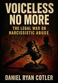 Voiceless No More: The Legal War on Narcissistic Abuse (Narcissistic Psychological Warfare: The Voiceless Justice Series) Book Cover: Voiceless No More: The Legal War on Narcissistic Abuse (Narcissistic Psychological Warfare: The Voiceless Justice Series)