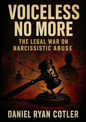 Voiceless No More: The Legal War on Narcissistic Abuse (Narcissistic Psychological Warfare: The Voiceless Justice Series) Book Cover: Voiceless No More: The Legal War on Narcissistic Abuse (Narcissistic Psychological Warfare: The Voiceless Justice Series)