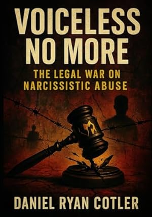 Voiceless No More: The Legal War on Narcissistic Abuse