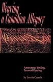 Weaving a Canadian Allegory: Anonymous Writing, Personal Reading