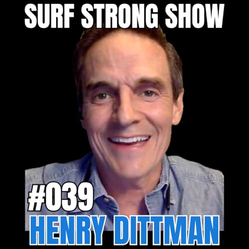 Episode 39: Surfing, Storytelling, and the Waves That Bring Us Back with Henry Dittman