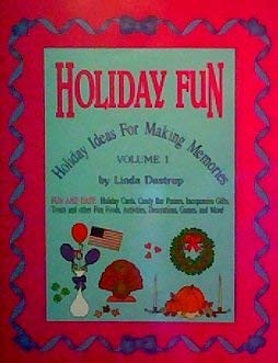Paperback Holiday Fun: Holiday Ideas For Making Memories (FUN AND EASY: Holiday Cards, Candy Bar Posters, Inexpensive Gifts, Treats and other Fun Foods, Activities, Decorations, Games, and More!) Book