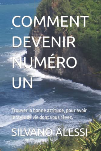 COMMENT DEVENIR NUMÉRO UN: Trouver la bonne attitude, pour avoir le style de vie dont vous rêvez. (Italian Edition)