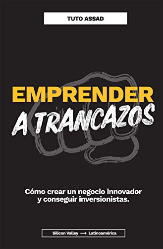 Cover of Emprender a trancazos: Cómo crear un negocio innovador y conseguir inversionistas