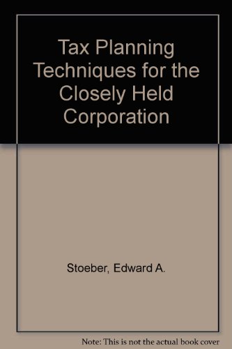 Tax planning techniques for the closely held co... 0872184471 Book Cover