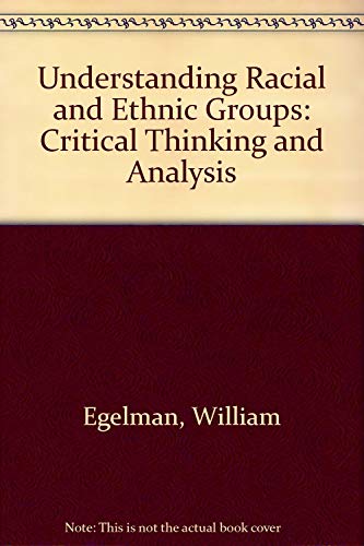 Understanding Racial and Ethnic Groups: Critical Thinking and Analysis