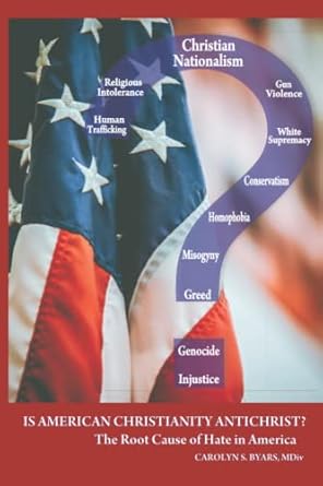 Is American Christianity Antichrist?: The Root of Hate In America