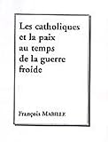  Les catholiques et la paix au temps de la guerre froide
