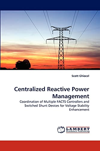  Centralized Reactive Power Management: Coordination of Multiple FACTS Controllers and Switched Shunt Devices for Voltage Stability Enhancement