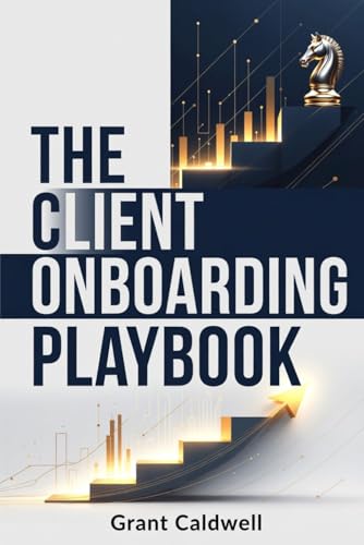 The Client Onboarding Playbook: A Step-by-Step System to Welcome Clients, Prevent Scope Creep, and Run Your Service Business Without Burning Out