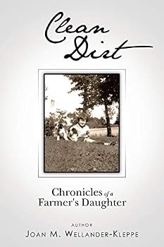 Clean Dirt: Chronicles of a Farmer's Daughter