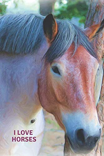I Love Horses: Portrait of Horses, 110 Blank Pages, 6" x 9" (Notebook, Journal, Diary)