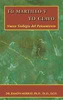 Tú Martillo y yo Clavo: Nueva Teología del Pensamiento 0976807416 Book Cover