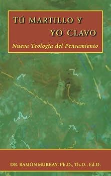 Hardcover Tú Martillo y yo Clavo: Nueva Teología del Pensamiento [Spanish] Book