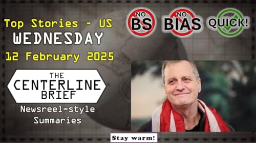 US-Top Stories 2025-02-12 - The Centerline Brief