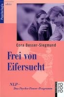 Frei von Eifersucht. NLP - Das Psycho- Power- Programm. 3499199858 Book Cover