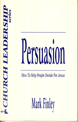 Persuasion: How to help people decide for Jesus... B0006PGBI4 Book Cover