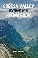 ORDESA VALLEY EXTENSION HIKING GUIDE: Explore Monte Perdido and the Pyrenees National Park Trails of Northern Spain-Updated Edition 2025-2026 B0G1YH5KL7 Book Cover