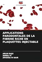APPLICATIONS PARODONTALES DE LA FIBRINE RICHE EN PLAQUETTES INJECTABLE (French Edition) 6208794102 Book Cover