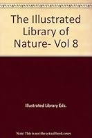 The Illustrated Library of Nature- Vol 8 B0019NOTMW Book Cover