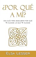 ¿POR QUÉ A MÍ?: Una guía para descubrir por qué TE sucede lo que TE sucede B08M8PK9KY Book Cover