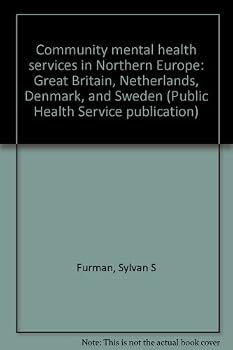 Community mental health services in Northern Europe: Great Britain, Netherlands, Denmark, and Sweden (Public Health Service publication)