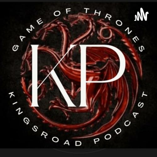 The Kingsroad Podcast about Game of Thrones Podcast Por Kingsroad Podcast arte de portada