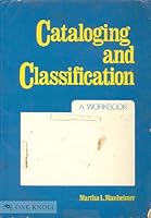 Cataloging and Classification: A Workbook (Books in Library and Information Science) 0824761081 Book Cover