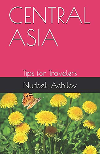 CENTRAL ASIA: Tips for Travelers