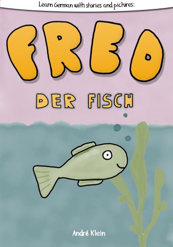 Learning German With Stories And Pictures: Fred Der Fisch (German Edition)