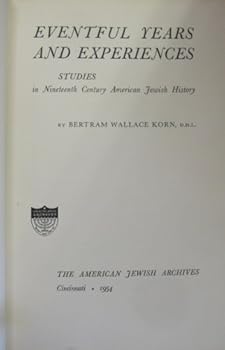 Hardcover Eventful Years and Experiences Studies in Nineteenth Century American Jewish History Book