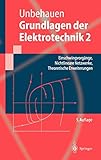  Grundlagen der Elektrotechnik 2: Einschwingvorgänge, Nichtlineare Netzwerke, Theoretische Erweiterungen (Springer-Lehrbuch)