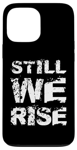 Still We Rise motivational inspirational quote �X�}�z�P�[�X iPhone 13 Pro Max �p