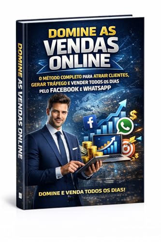 Domine as Vendas Online: Metodo completo para atrair cliente, gerar trafego e vender todos os dias pelo facebook e whatsap (Portuguese Edition)