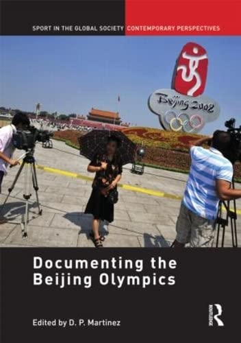 Documenting the Beijing Olympics (Sport in the Global Society – Contemporary Perspectives)      1st Edition
