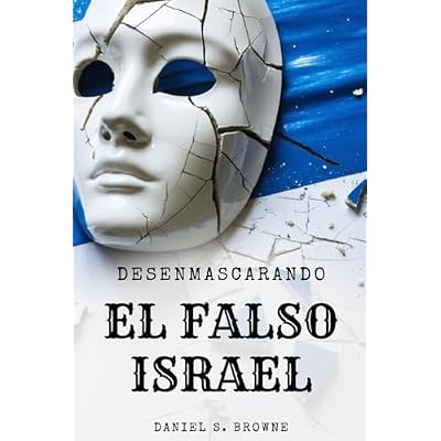 Desenmascarando el falso Israel