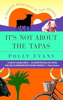 Paperback It's Not About the Tapas: A Spanish Adventure on Two Wheels Book