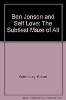 Ben Jonson and Self-Love: The Subtlest Maze of All 0826207170 Book Cover