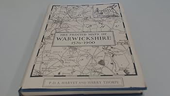 Hardcover The Printed Maps of Warwickshire, 1576-1900. Book