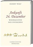  Ankunft 24. Dezember: Weihnachten neu entdecken