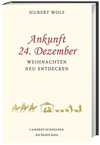 Ankunft 24. Dezember: Weihnachten neu entdecken Ankunft 24. Dezember: Weihnachten neu entdecken