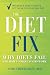 The Diet Fix: Why Diets Fail and How to Make Yours Work