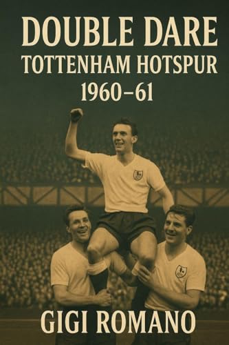 Double Dare: Tottenham Hotspur 1960-61