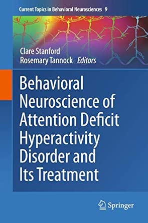 Behavioral Neuroscience of Attention Deficit Hyperactivity Disorder and Its Treatment: 9 2012th Edition book cover