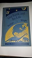 Our Earth and Its Life B00FEW7DQS Book Cover