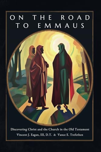 On the Road to Emmaus: Discovering Christ and the Church in the O...