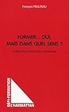  Former... Oui, mais dans quel sens? (Défis formation)