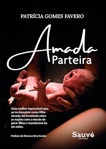 Amada Parteira: Uma Mulher Improvável que, ao Se Descobrir Como Filha Amada, foi Levantada Entre as Nações com a Missão de Gerar Filhas e Transformá-las em Mães