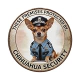 THESE PREMISES PROTECTED BY CHIHUAHUA SECURITY Funny Warning Retro Round Tin Metal Sign, Vintage Wall Metal poster 8x8 Inch
