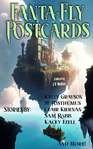 Fanta-Fly Postcards (Postcard Stories Book 3) by [C.V. Walter, A. Katrina Casasent, Kelly Grayson, Jennifer L. Cameron, J.F. Posthumus, Ted Begley, Clair Kiernan, Mariam Ehme, Stephen White, Cedar Sanderson]